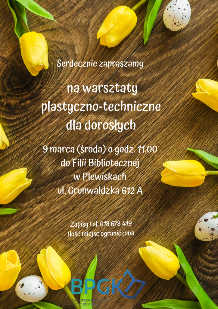 Plakat zapraszający na warsztaty plastyczne dla dorosłych. Na tle imitującym drewno żółte tulipany.